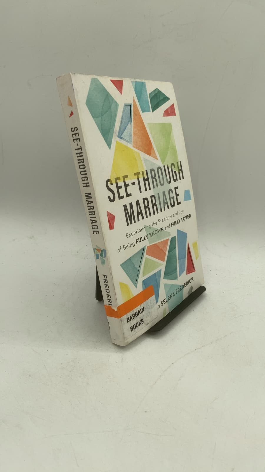 See-Through Marriage: Experiencing the Freedom and Joy of Being Fully Known and Fully Loved by Ryan and Selena Frederick - front cover