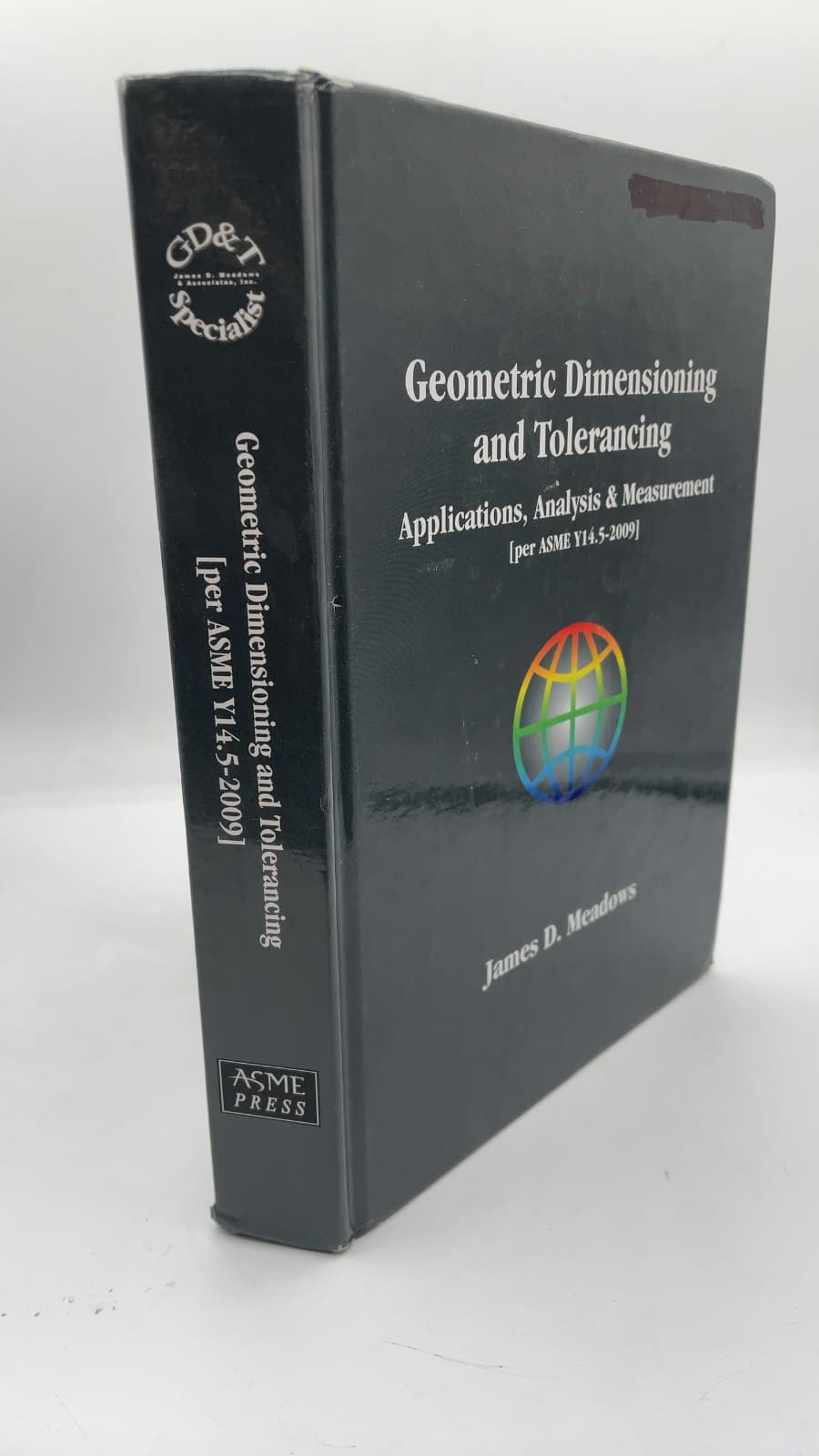 Geometric Dimensioning and Tolerancing: Applications, Analysis & Measurement [per ASME Y14.5-2009] by James D. Meadows - front cover