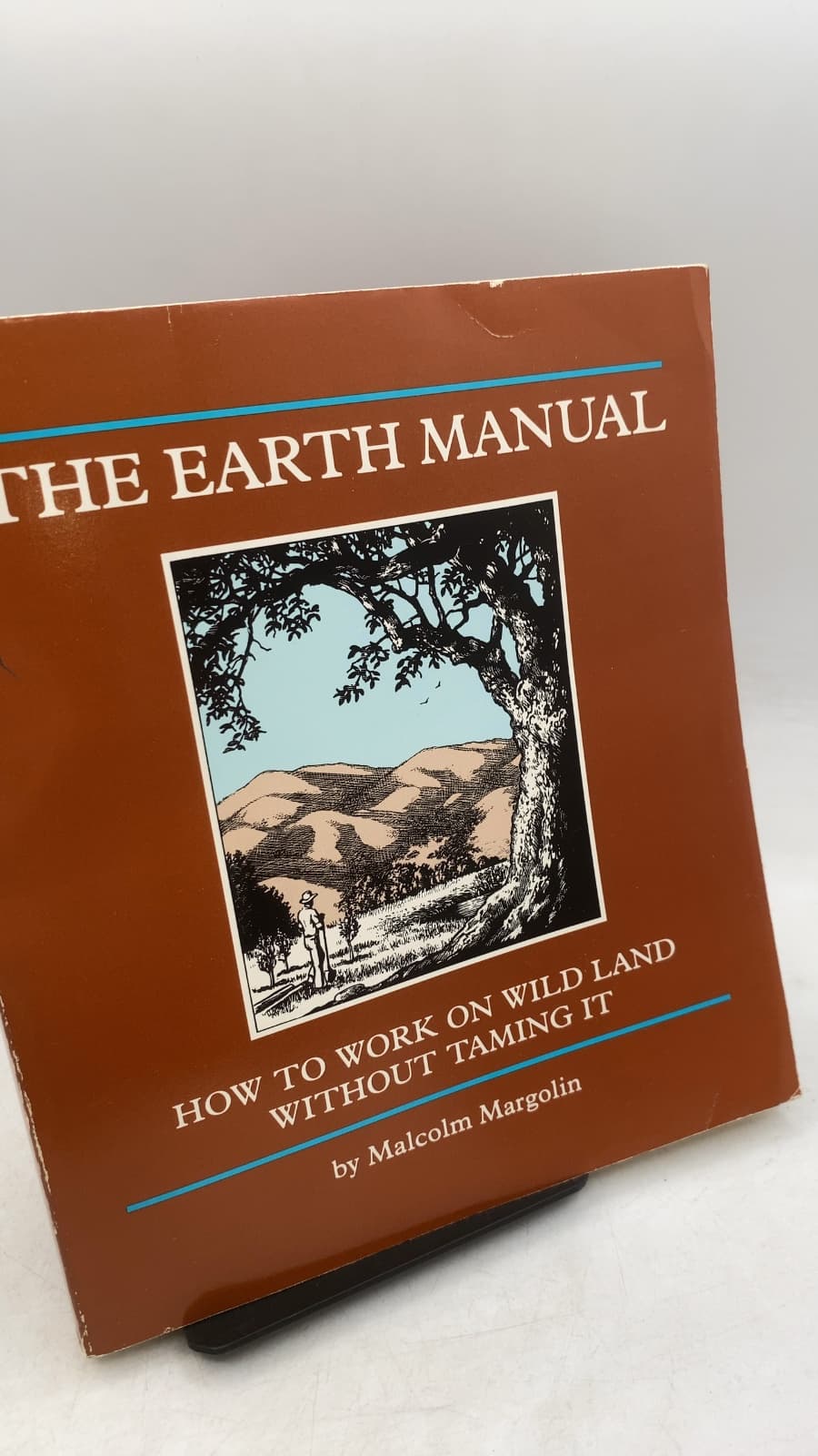The Earth Manual: How to Work on Wild Land Without Taming It by Malcolm Margolin - front cover