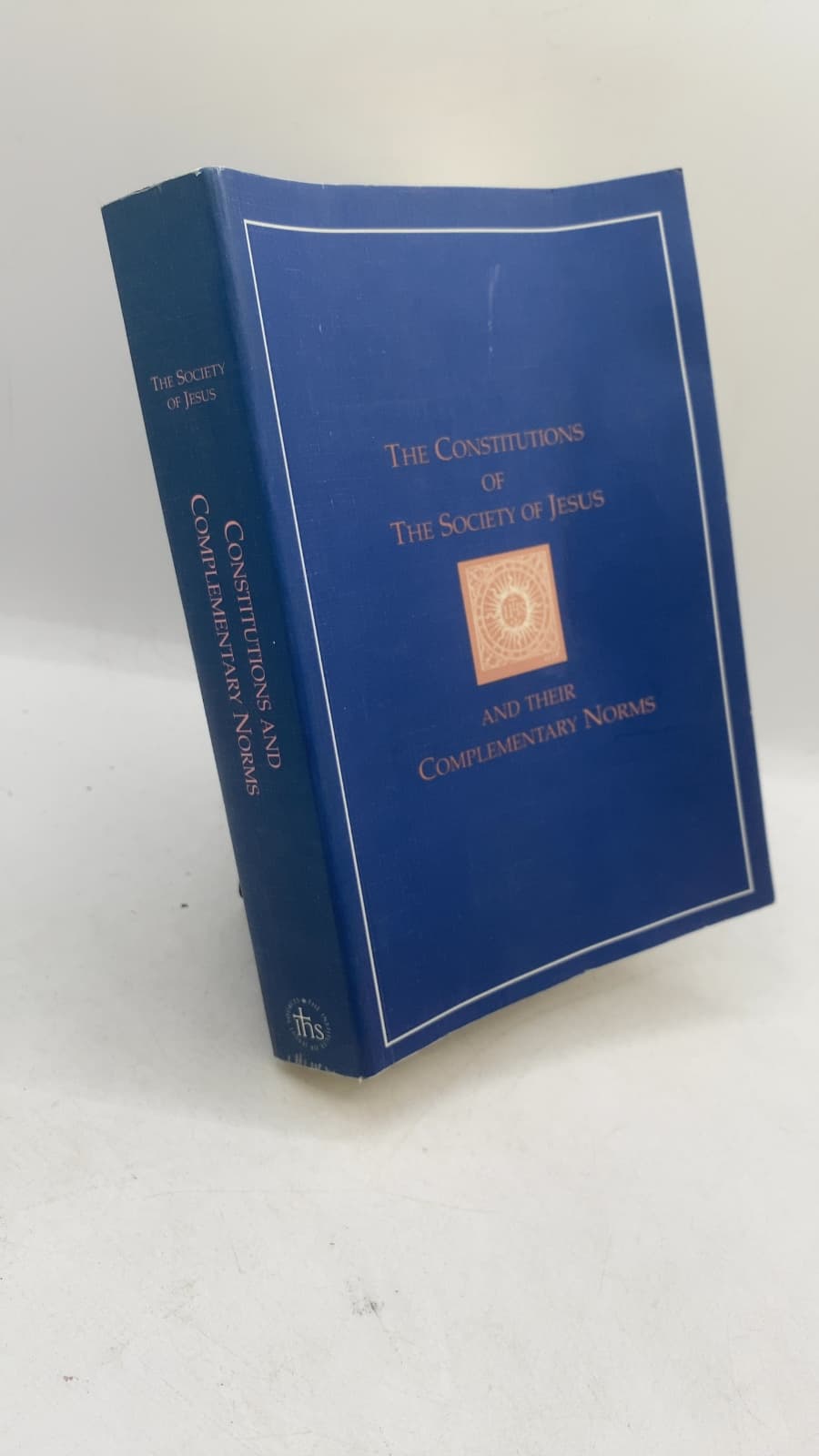 The Constitutions of the Society of Jesus and Their Complementary Norms by John W. Padberg, S.J., General Editor - front cover