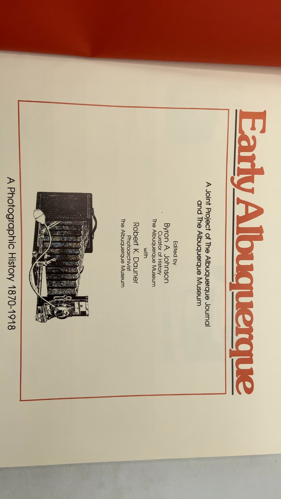 Early Albuquerque: A Photographic History 1870-1918 by Byron A. Johnson and Robert K. Dauner - title page
