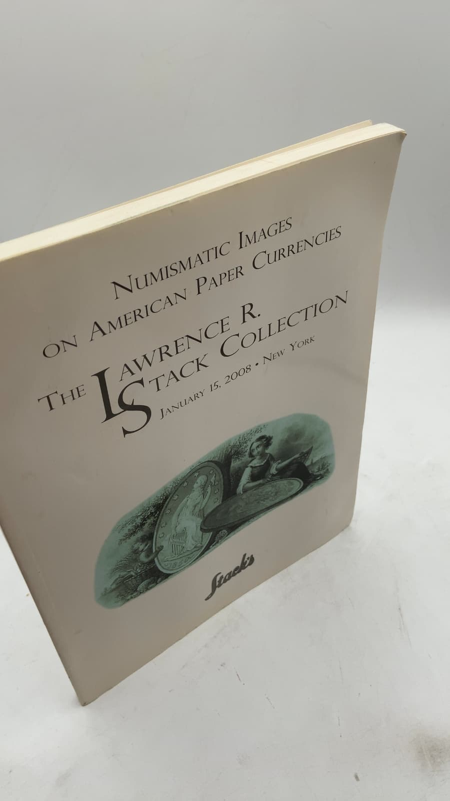 Numismatic Images on American Paper Currencies: The Lawrence R. Stack Collection by Bruce R. Hagen - front cover