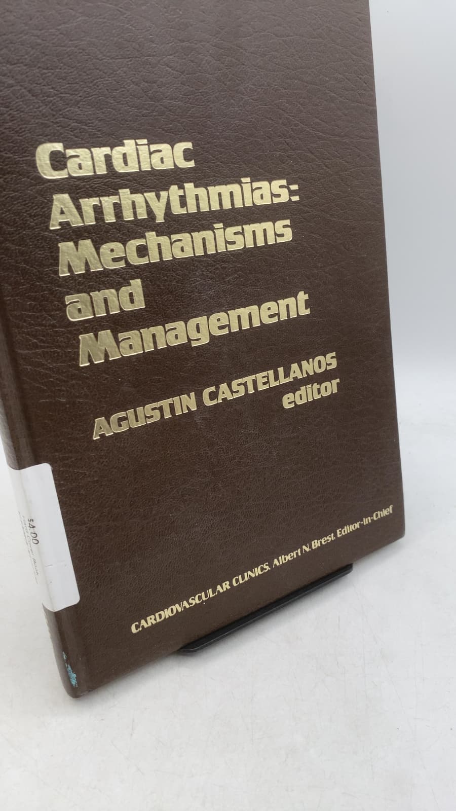 Cardiac Arrhythmias: Mechanisms and Management by Agustin Castellanos, M.D. | Editor - front cover
