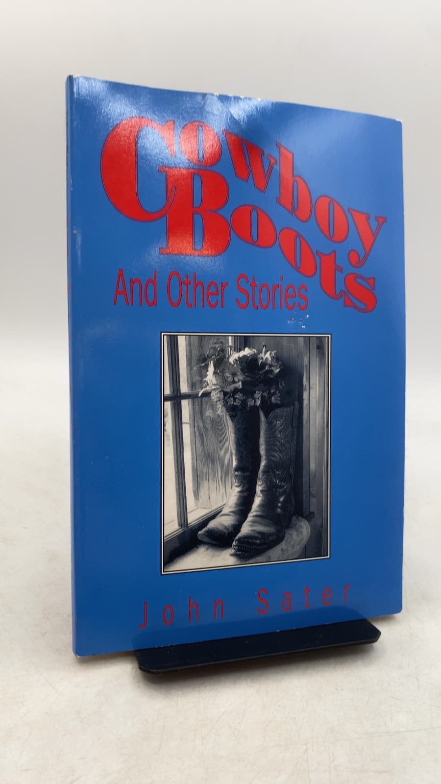 Cowboy Boots And Other Stories by John Sater - front cover