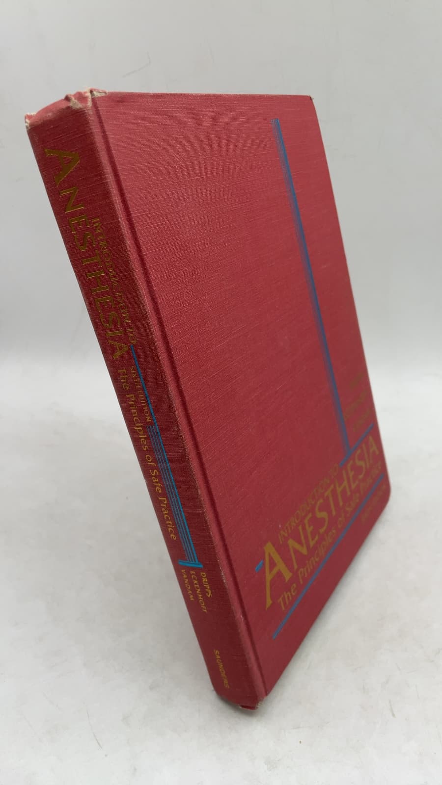 Introduction to Anesthesia: The Principles of Safe Practice by Robert D. Dripps, M.D., James E. Eckenhoff, M.D., Leroy D. Vandam, M.D. - front cover