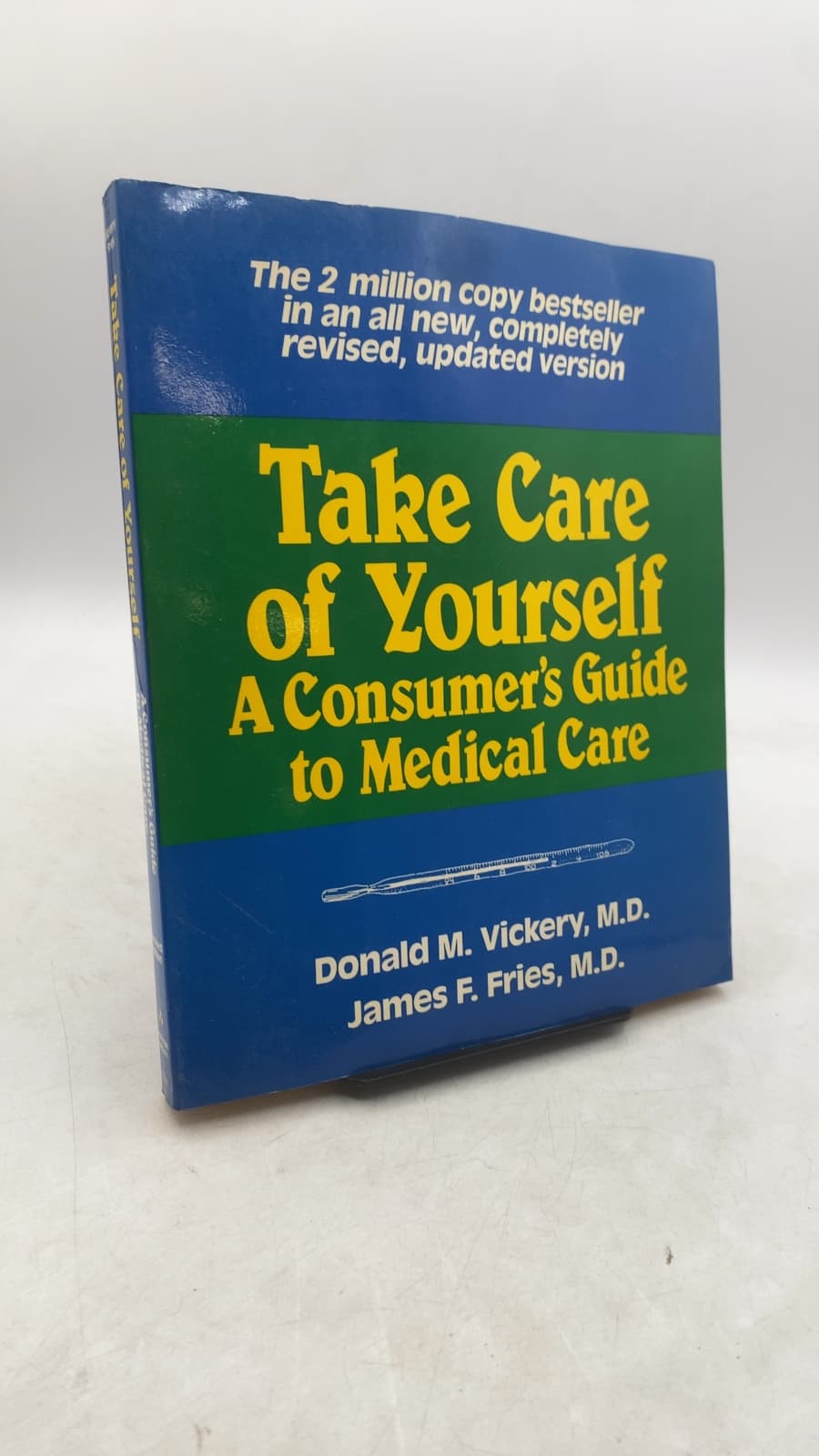 Take Care of Yourself: A Consumer's Guide to Medical Care by Donald M. Vickery, M.D. and James F. Fries, M.D. - front cover