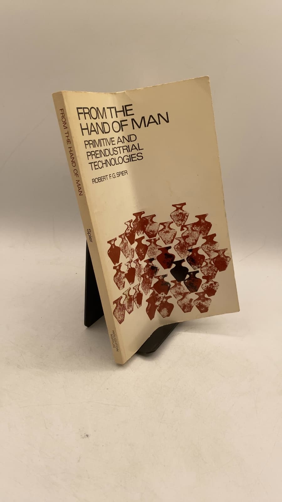 From the Hand of Man: Primitive and Preindustrial Technologies by Robert F. G. Spier - front cover