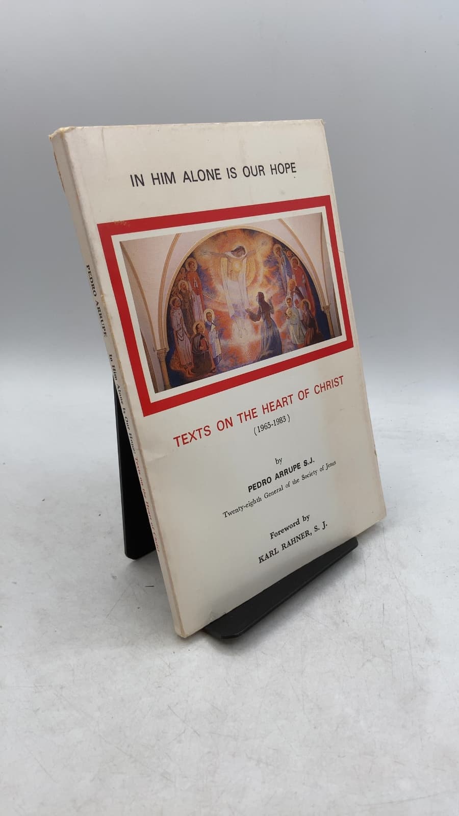 In Him Alone Is Our Hope: Texts on the Heart of Christ (1965-1983) by Pedro Arrupe S.j. - front cover