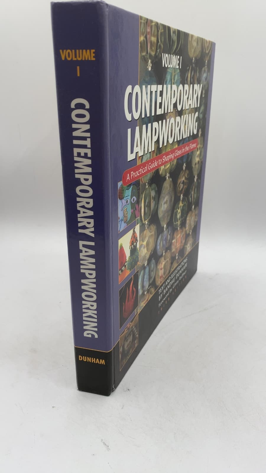 Contemporary Lampworking: A Practical Guide to Shaping Glass in the Flame, Volume 1 by Bandhu S. Dunham - front cover