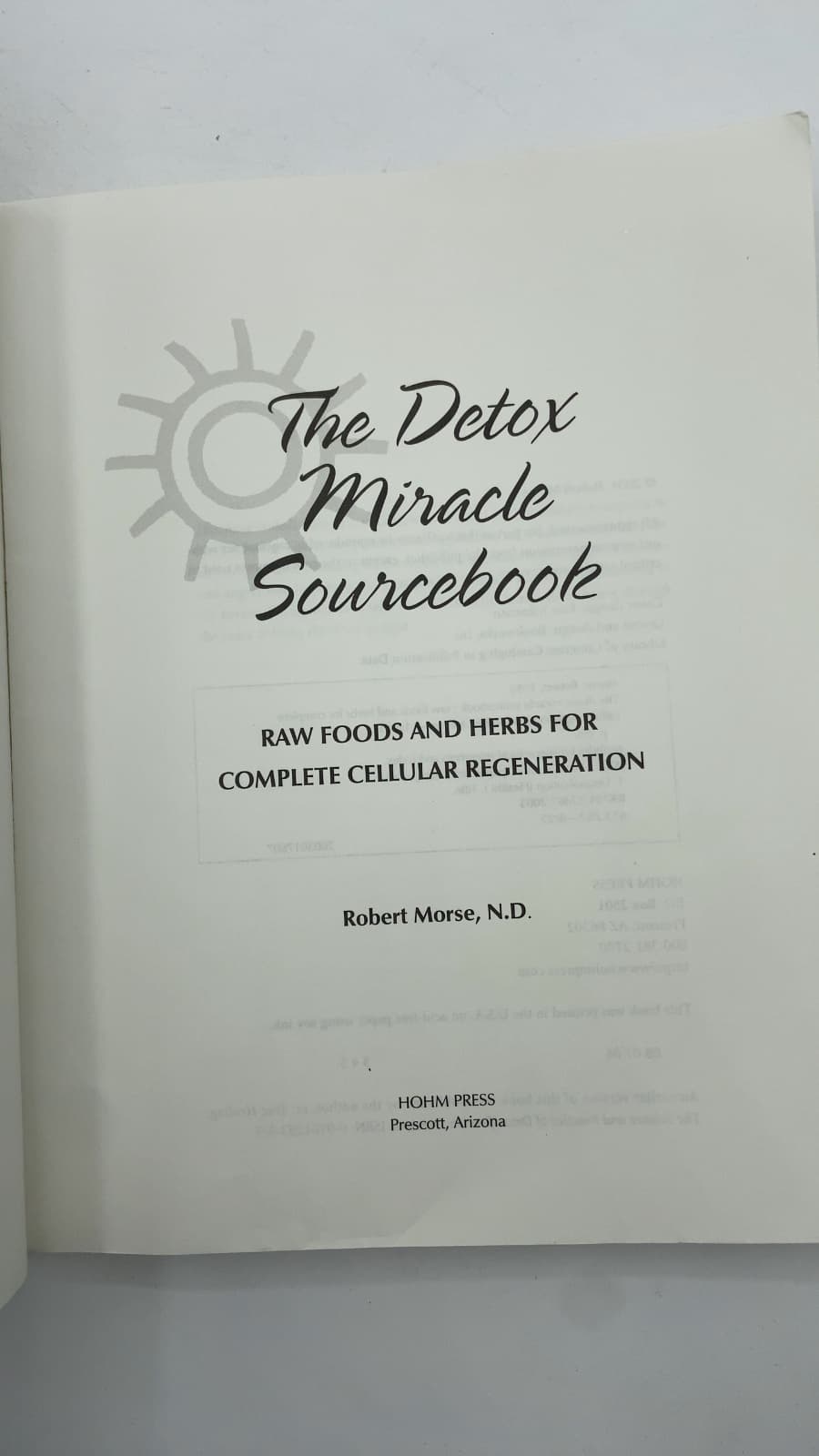 The Detox Miracle Sourcebook: Raw Foods and Herbs for Complete Cellular Regeneration by Robert Morse, N.D. - title page