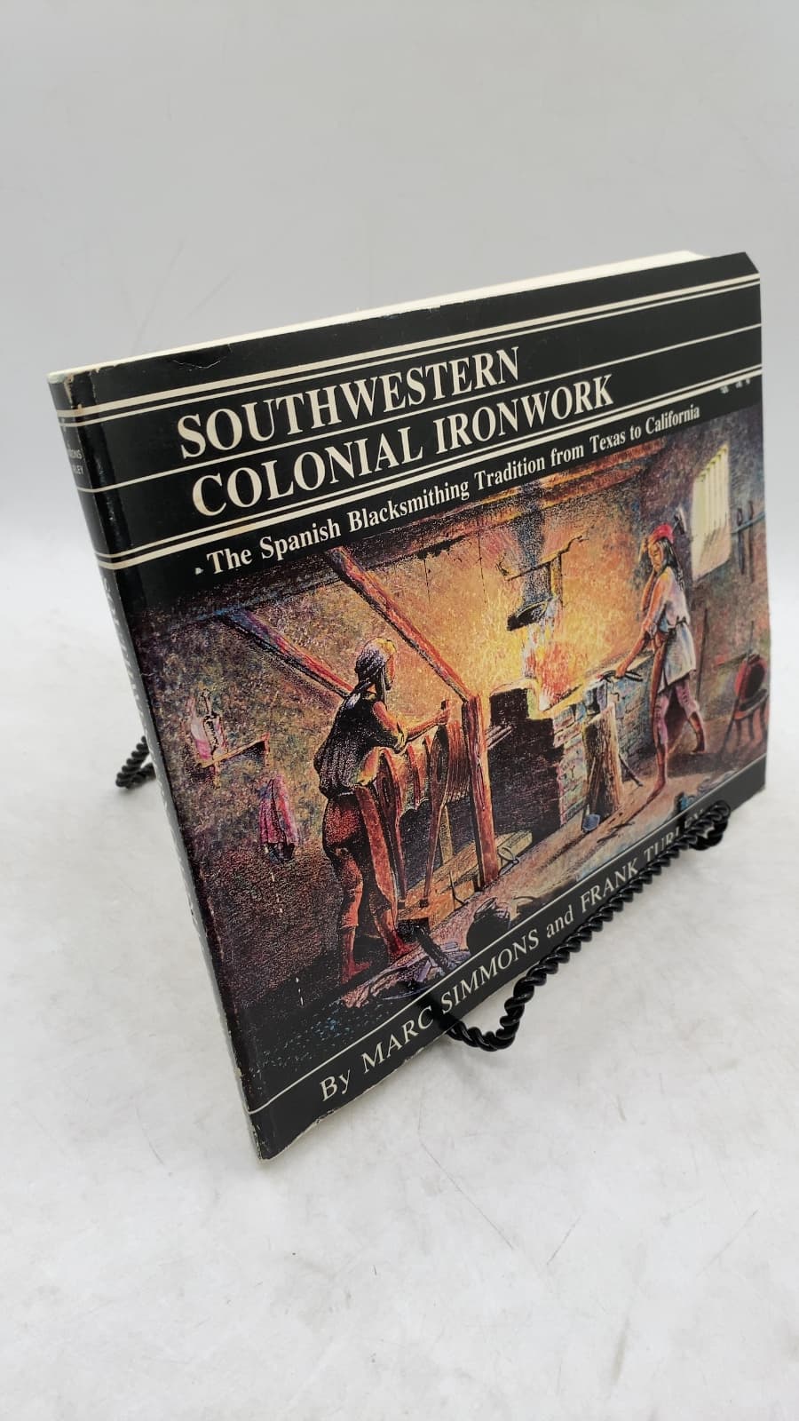 Southwestern Colonial Ironwork: The Spanish Blacksmithing Tradition from Texas to California by Marc Simmons AND Frank Turley - front cover
