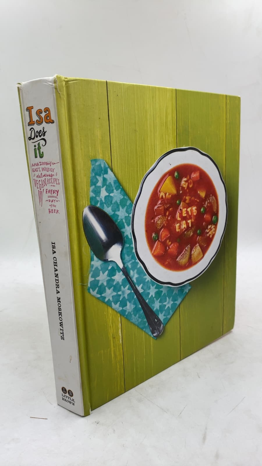 Isa Does It: Amazingly Easy, Wildly Delicious Vegan Recipes for Every Day of the Week by Isa Chandra Moskowitz - front cover
