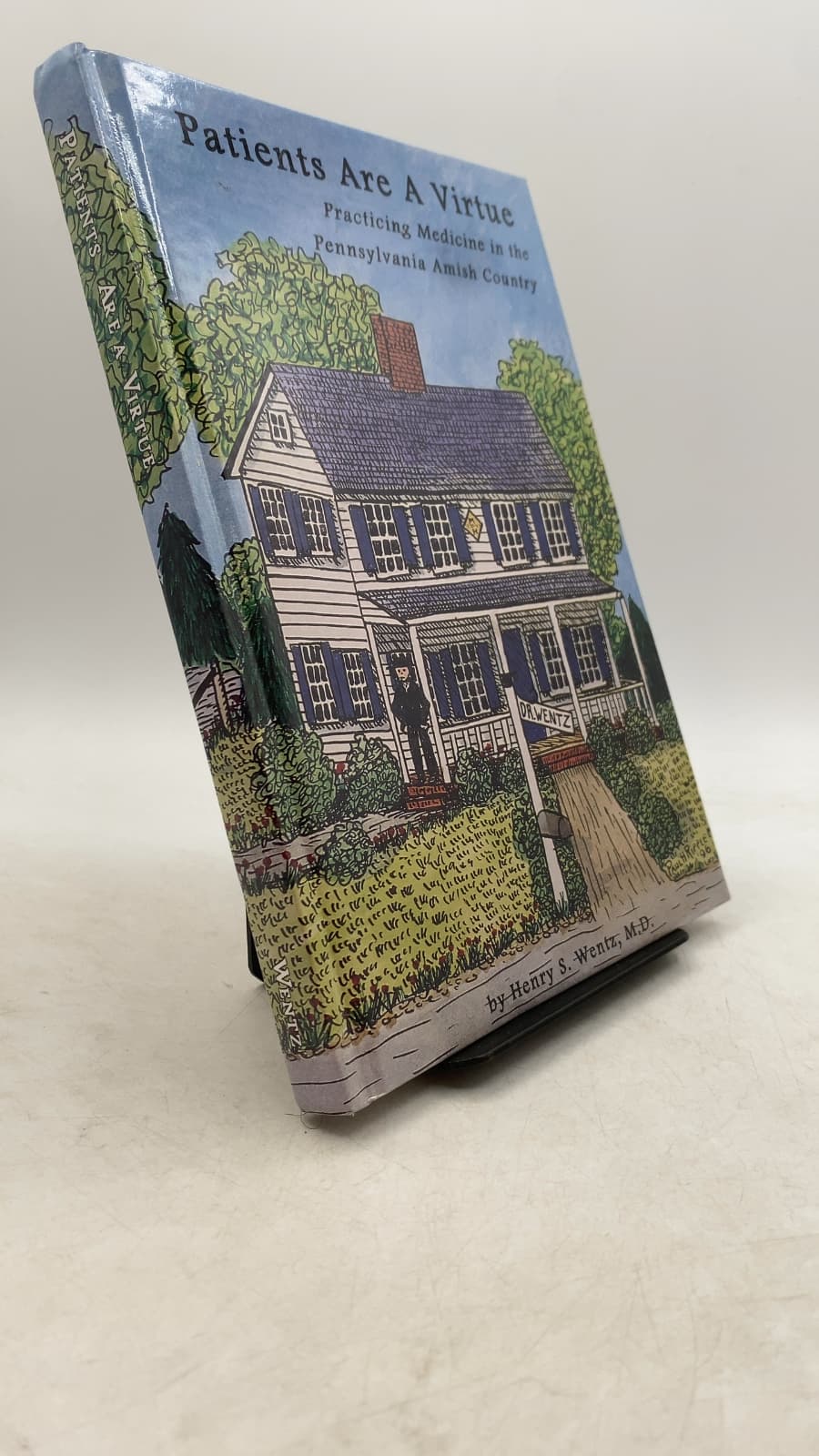 Patients Are A Virtue: Practicing Medicine in the Pennsylvania Amish Country by Henry S. Wentz, M.D. - front cover