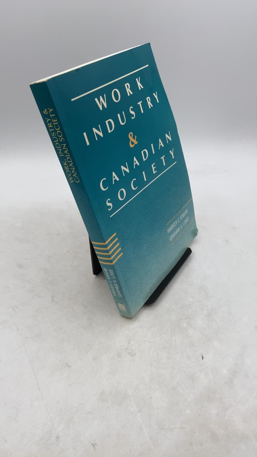 Work, Industry and Canadian Society by Harvey J. Krahn and Graham S. Lowe - front cover