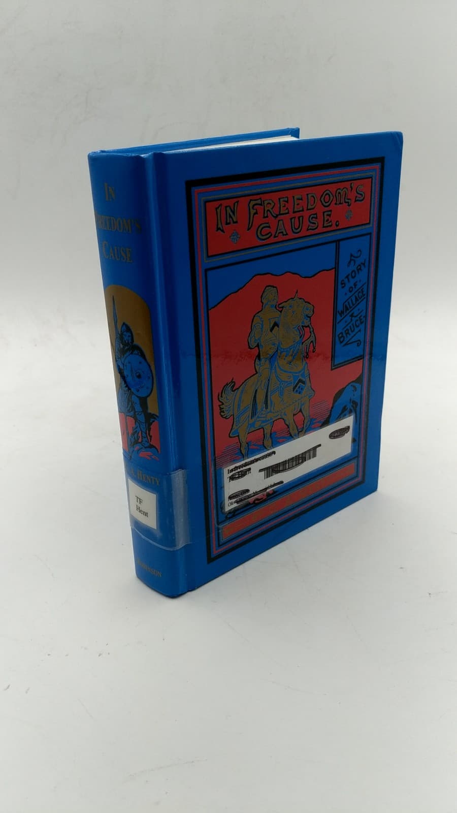 In Freedom's Cause: A Story of Wallace and Bruce by G. A. Henty - front cover