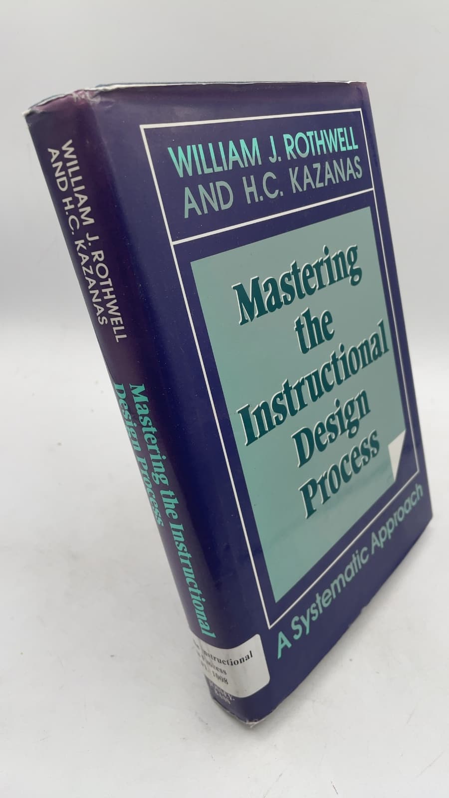 Mastering the Instructional Design Process: A Systematic Approach by William J. Rothwell and H. C. Kazanas - front cover