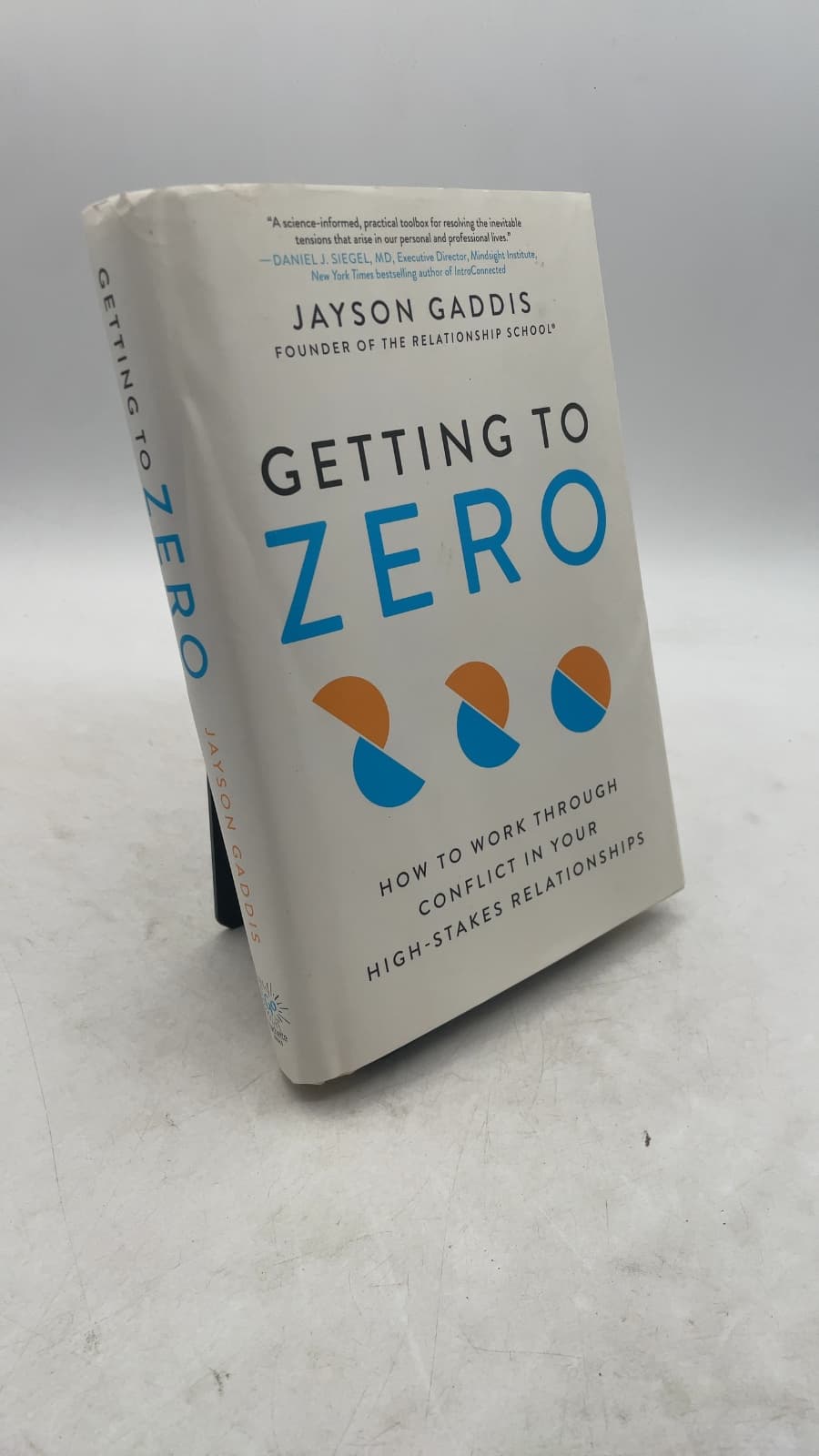 Getting to Zero: How to Work Through Conflict in Your High-Stakes Relationships by Jayson Gaddis - front cover