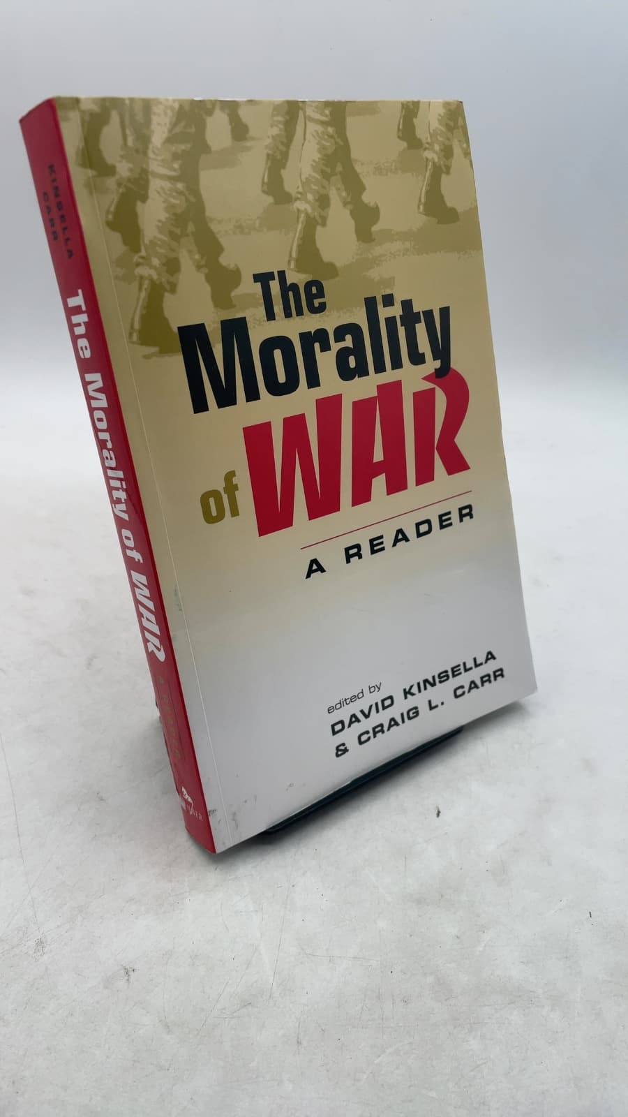The Morality of War: A Reader by David Kinsella and Craig L. Carr - front cover
