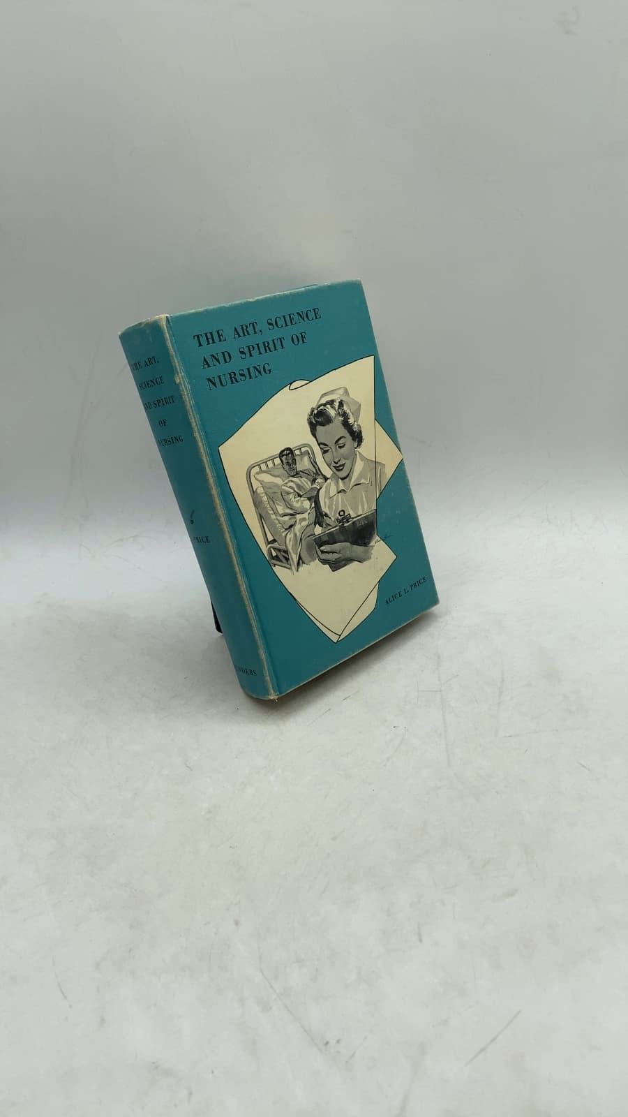 The Art, Science and Spirit of Nursing by Alice E. Price - front cover