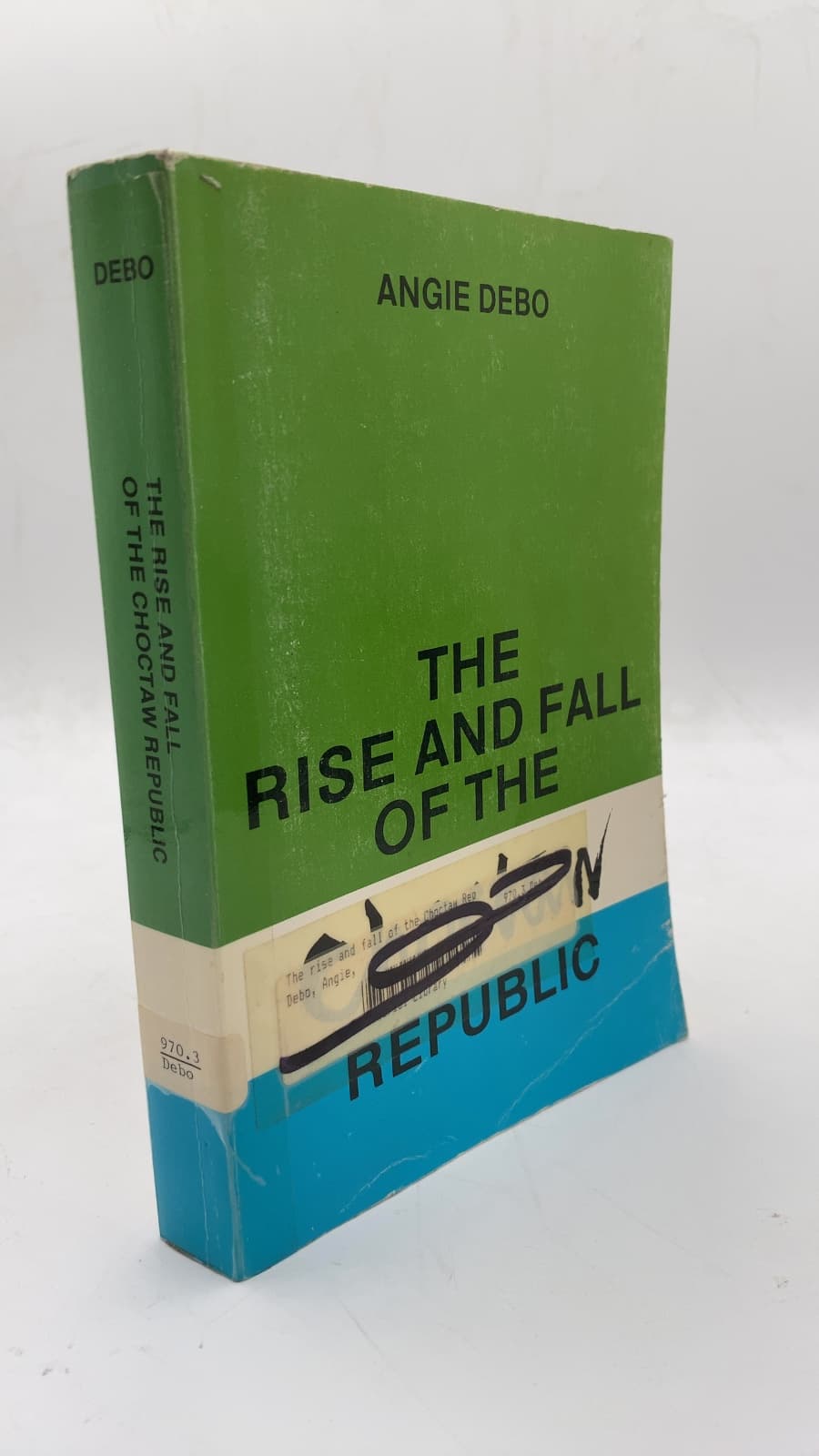The Rise and Fall of the Choctaw Republic by Angie Debo - front cover