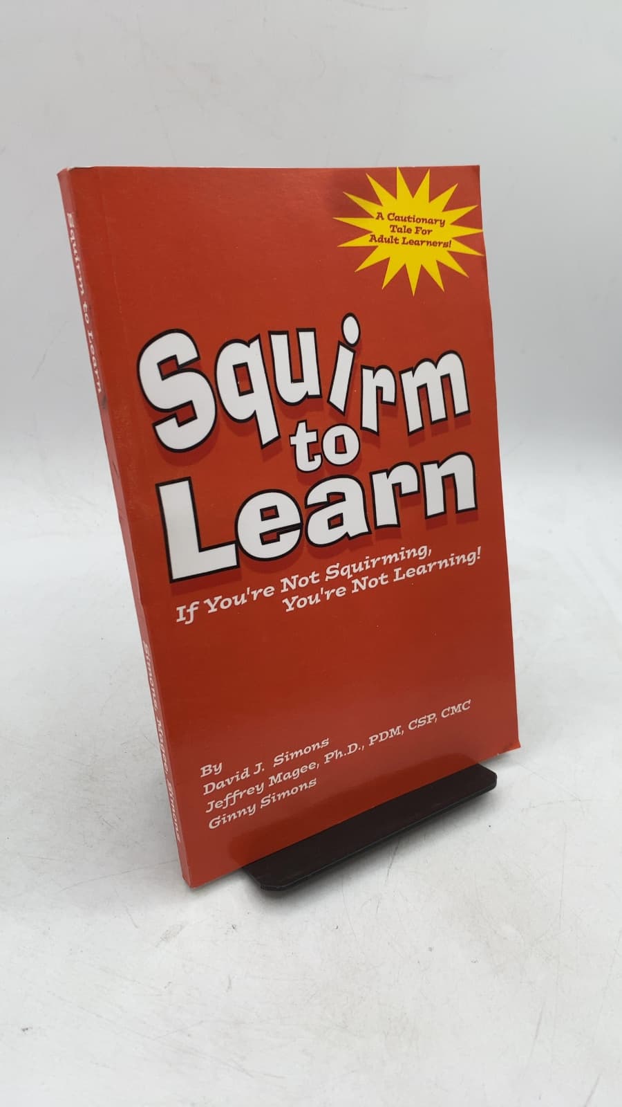 Squirm to Learn: If You're Not Squirming, You're Not Learning! by Dave Simons, Jeffrey Magee, Ph.D., PDM, CSP, CMC, Ginny Simons - front cover