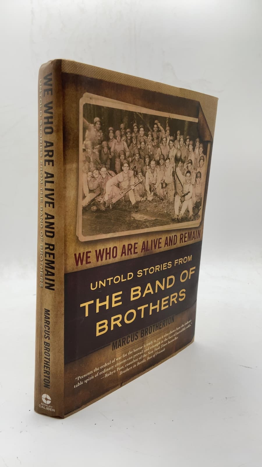 We Who Are Alive and Remain: Untold Stories from the Band of Brothers by Marcus Brotherton - front cover