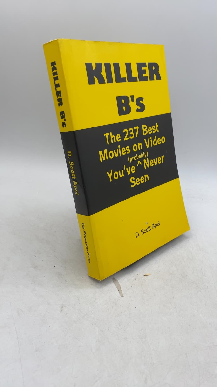 Killer B's: The 237 Best Movies on Video (probably) You've Never Seen by D. Scott Apel - front cover