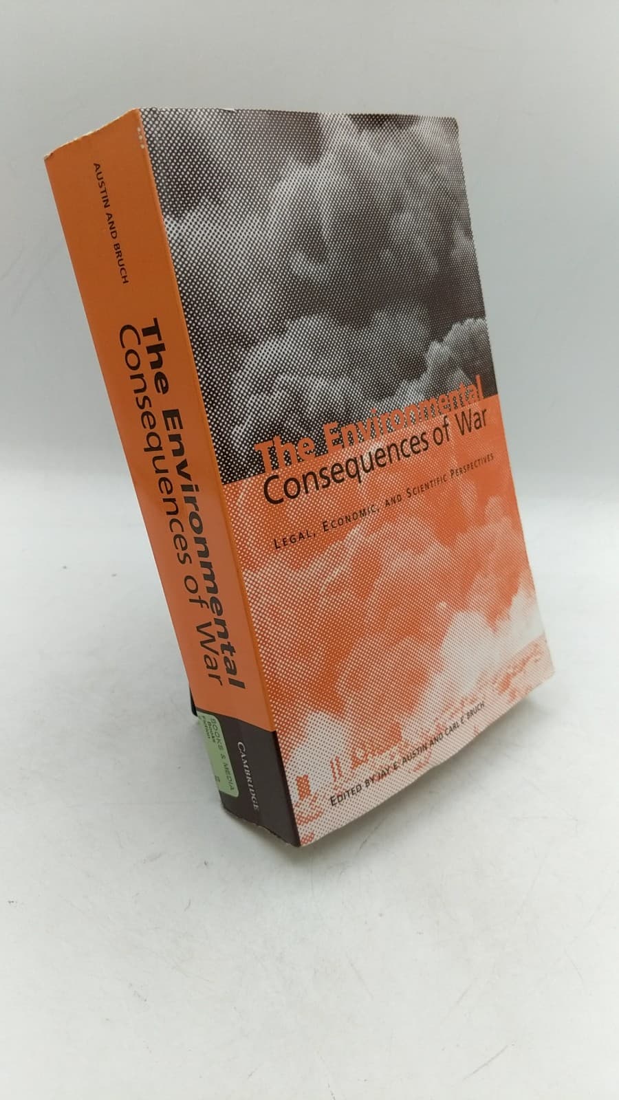 The Environmental Consequences of War: Legal, Economic, and Scientific Perspectives by Jay E. Austin and Carl E. Bruch - front cover