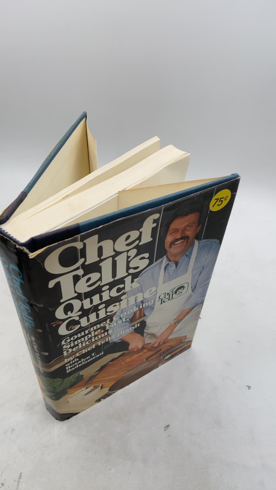 Chef Tell's Quick Cuisine: Gourmet Cooking Simple, Fast, Delicious by Tell Erhardt with Rosalyn T. Badalamenti - front cover