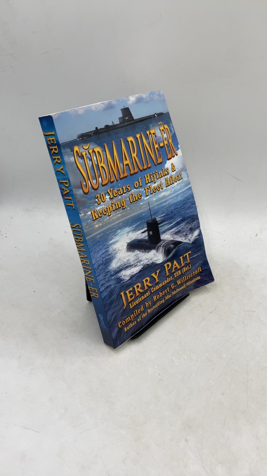 SUBMARINE-ER: 30 Years of Hijinks & Keeping the Fleet Afloat by Jerry Pait - front cover