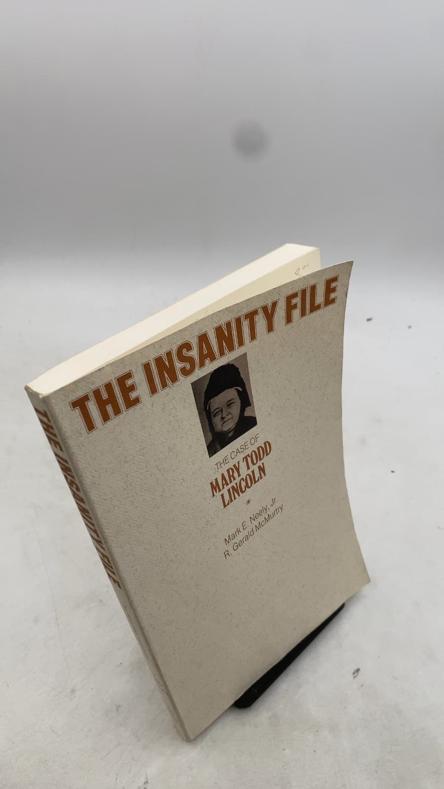The Insanity File: The Case of Mary Todd Lincoln by Mark E. Neely, Jr. and R. Gerald McMurtry - front cover