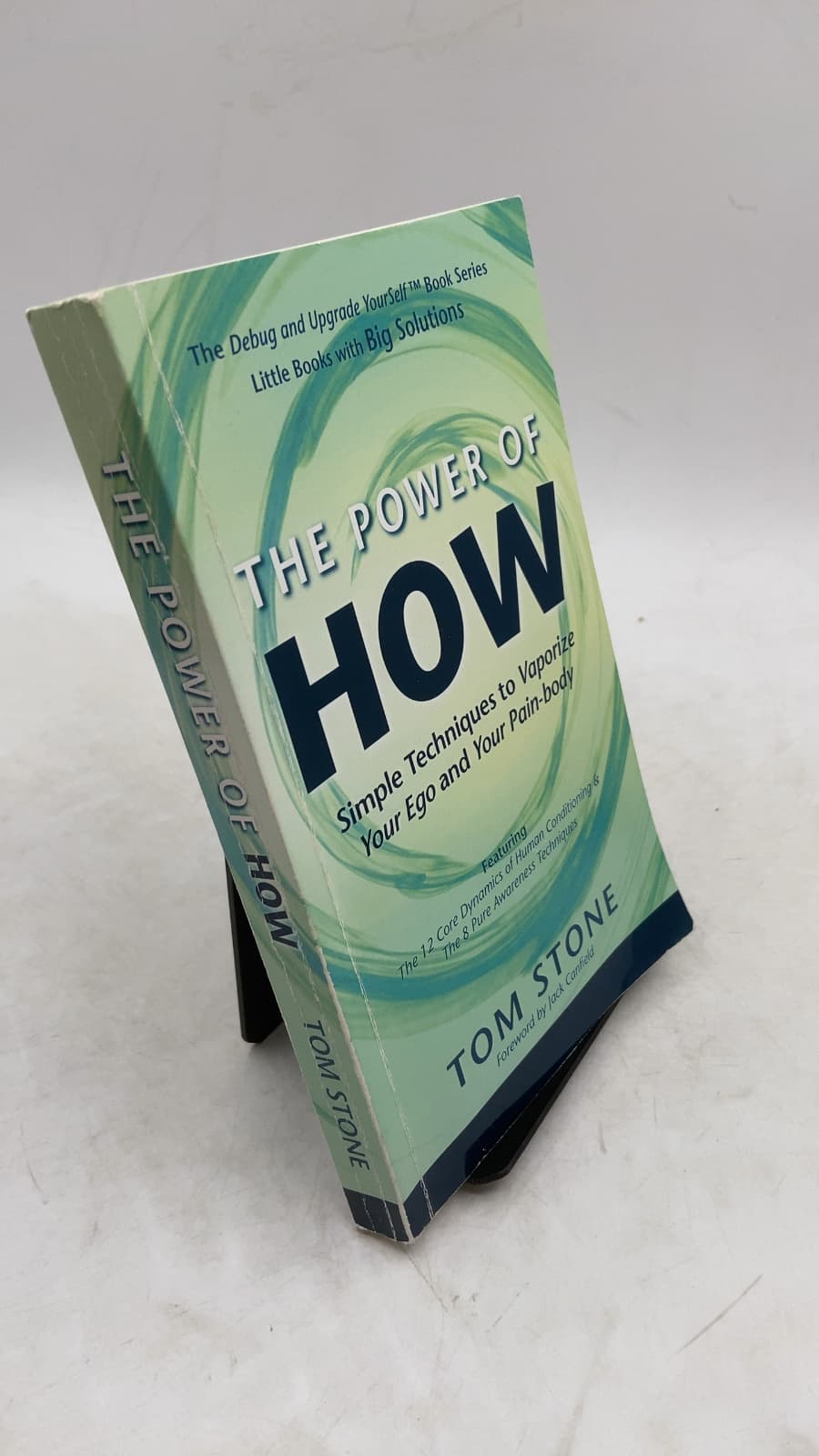 The Power of How: Simple Techniques to Vaporize Your Ego and Your Pain-body by Tom Stone - front cover