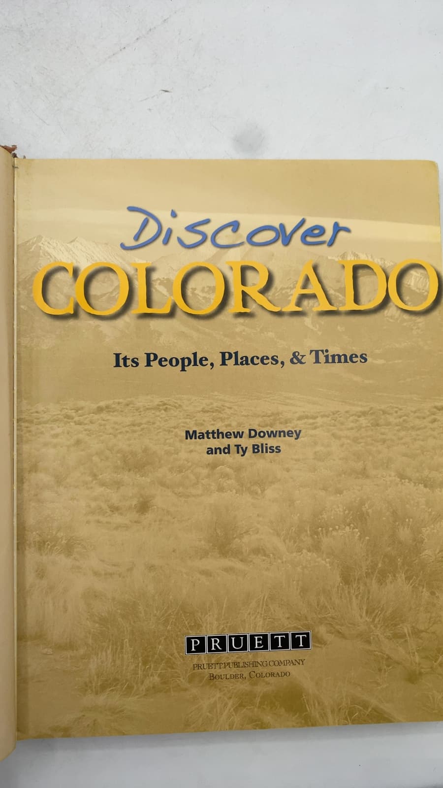 Discover Colorado: Its People, Places, & Times by Matthew Downey and Ty Bliss - title page
