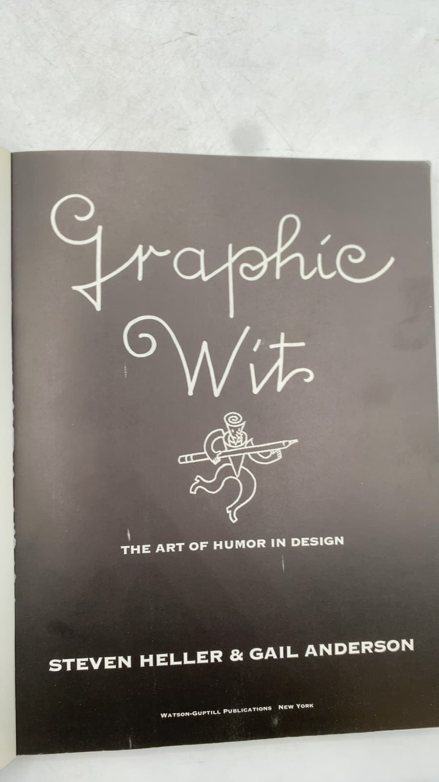 Graphic Wit: The Art of Humor in Design by Steven Heller & Gail Anderson - title page