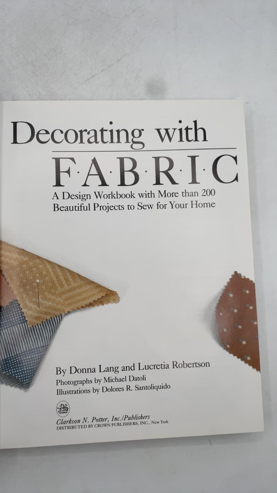 Decorating with Fabric: A Design Workbook with More than 200 Beautiful Projects to Sew for Your Home by Donna Lang and Lucretia Robertson - title page