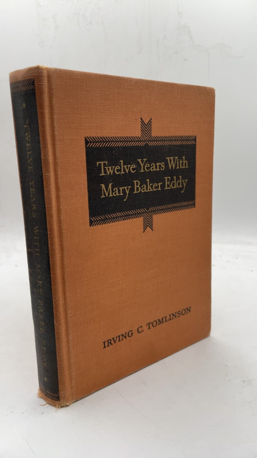 Twelve Years with Mary Baker Eddy: Recollections and Experiences by Rev. Irving C. Tomlinson, M.A., C.S.B. - front cover