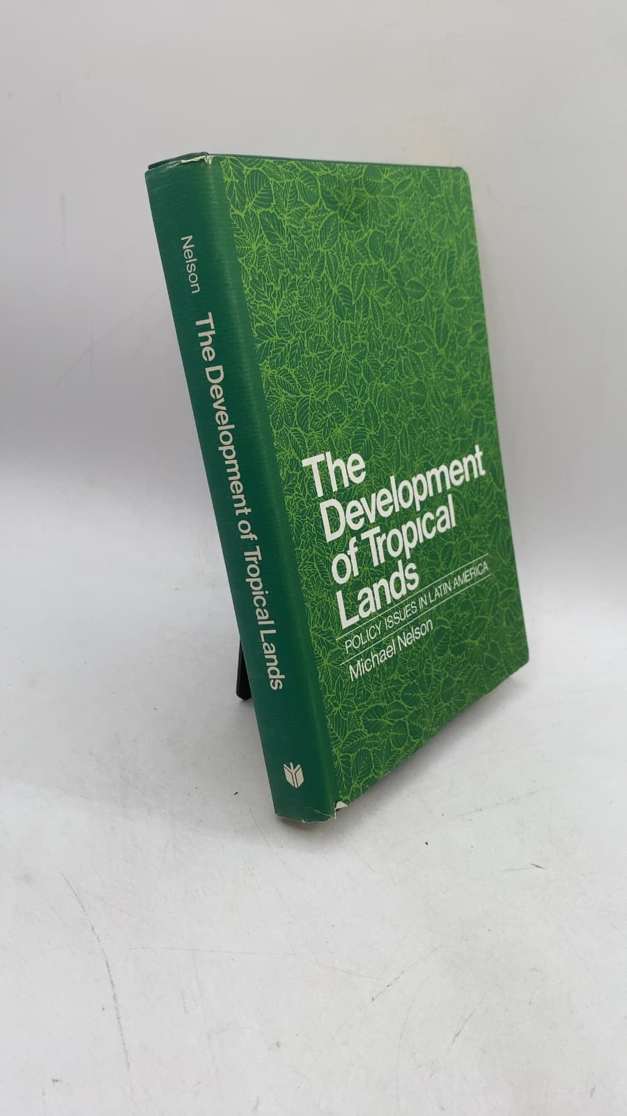 The Development of Tropical Lands: Policy Issues in Latin America by Michael Nelson - front cover
