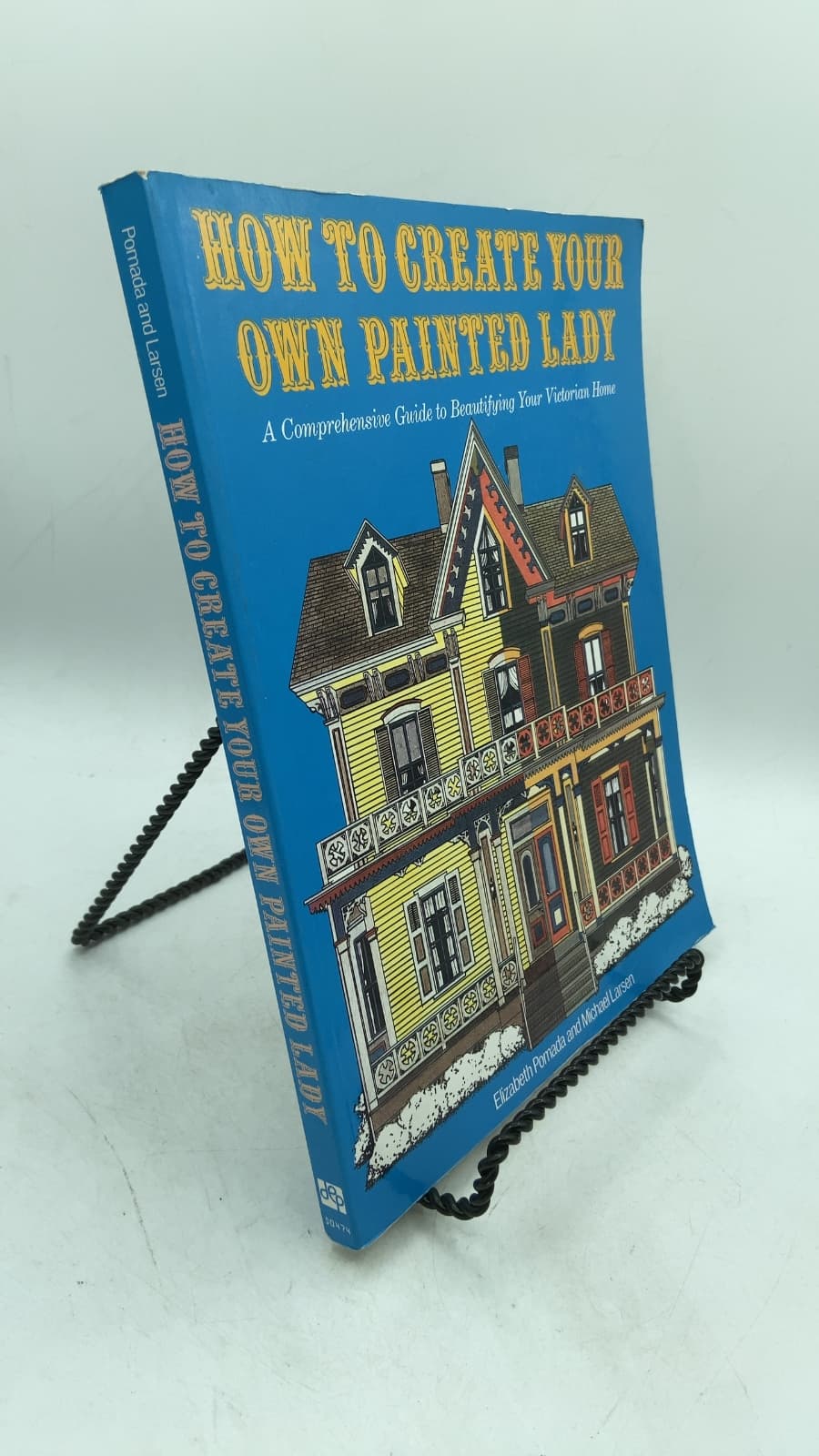 How to Create Your Own Painted Lady: A Comprehensive Guide to Beautifying Your Victorian Home by Elizabeth Pomada and Michael Larsen - front cover