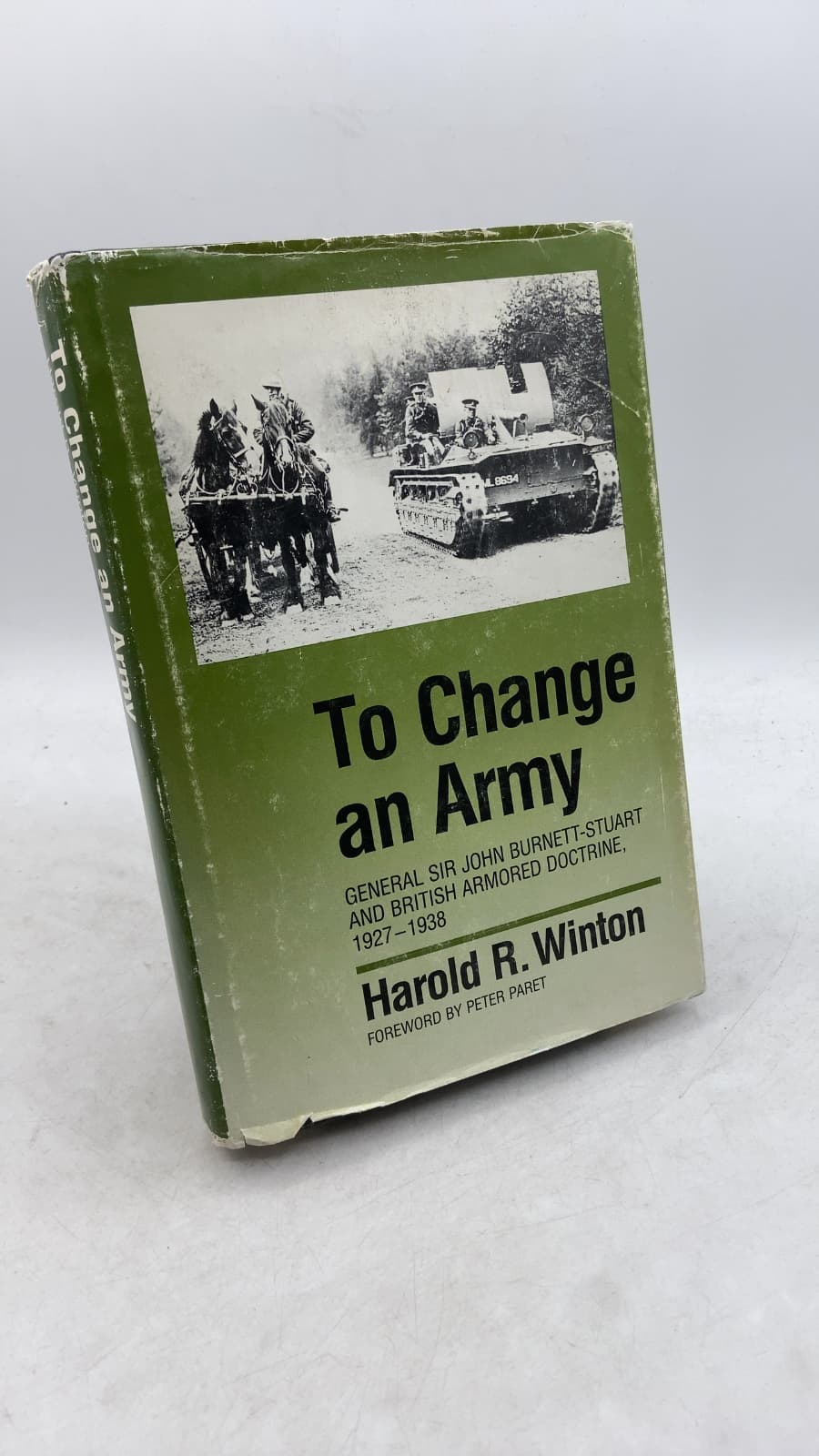 To Change an Army: General Sir John Burnett-Stuart and British Armored Doctrine, 1927–1938 by Harold R. Winton - front cover