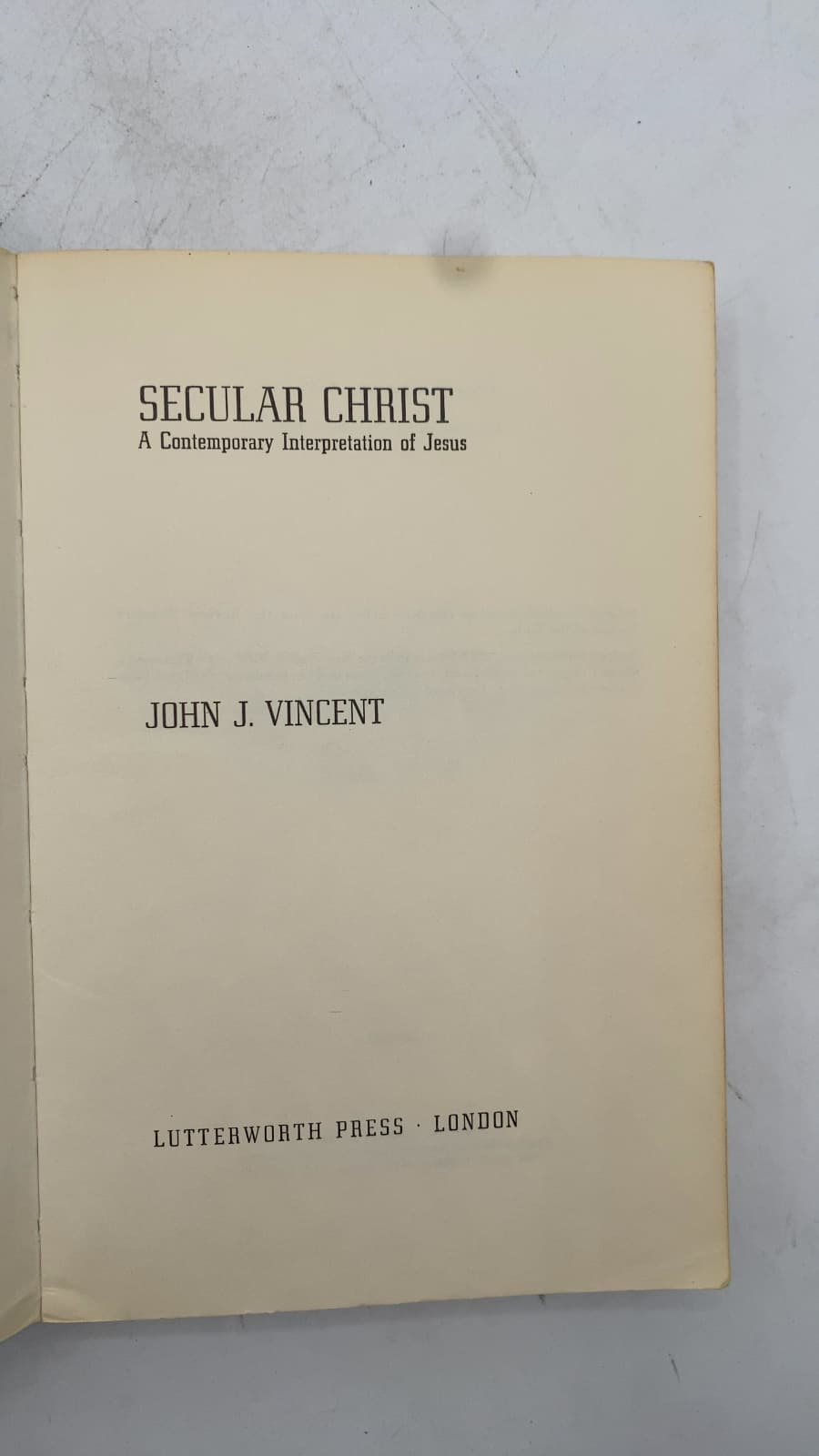 Secular Christ: A Contemporary Interpretation of Jesus by John J. Vincent - title page