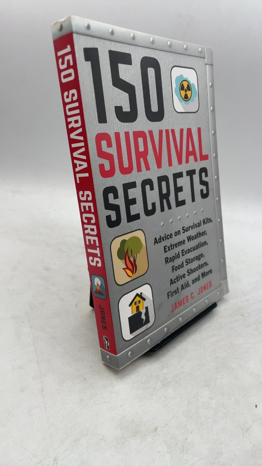 150 Survival Secrets: Advice on Survival Kits, Extreme Weather, Rapid Evacuation, Food Storage, Active Shooters, First Aid, and More by James C. Jones - front cover