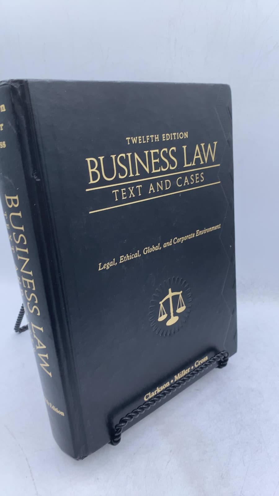 Business Law: Text and Cases: Legal, Ethical, Global, and Corporate Environment