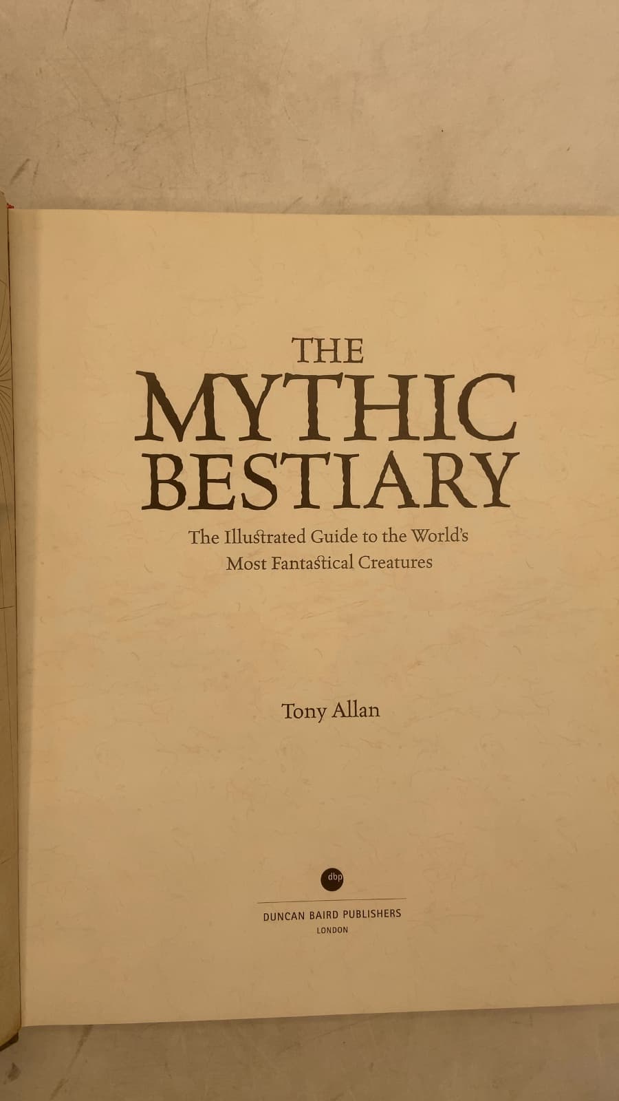 The Mythic Bestiary: The Illustrated Guide to the World's Most Fantastical Creatures by Tony Allan - title page
