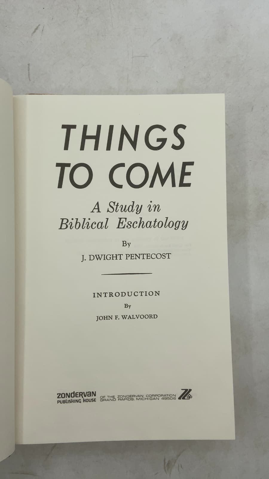 Things to Come: A Study in Biblical Eschatology by J. Dwight Pentecost - title page