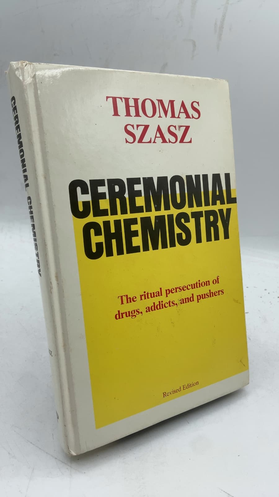 Ceremonial Chemistry: The Ritual Persecution of Drugs, Addicts, and Pushers by Thomas Szasz - front cover