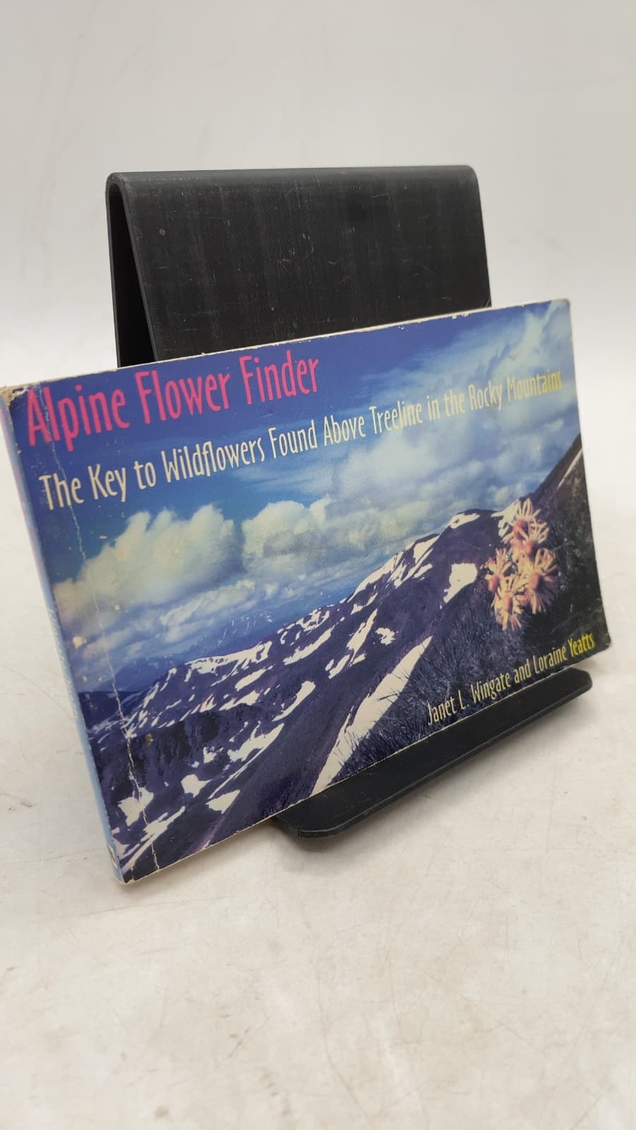 Alpine Flower Finder: The Key to Wildflowers Found Above Treeline in the Rocky Mountains