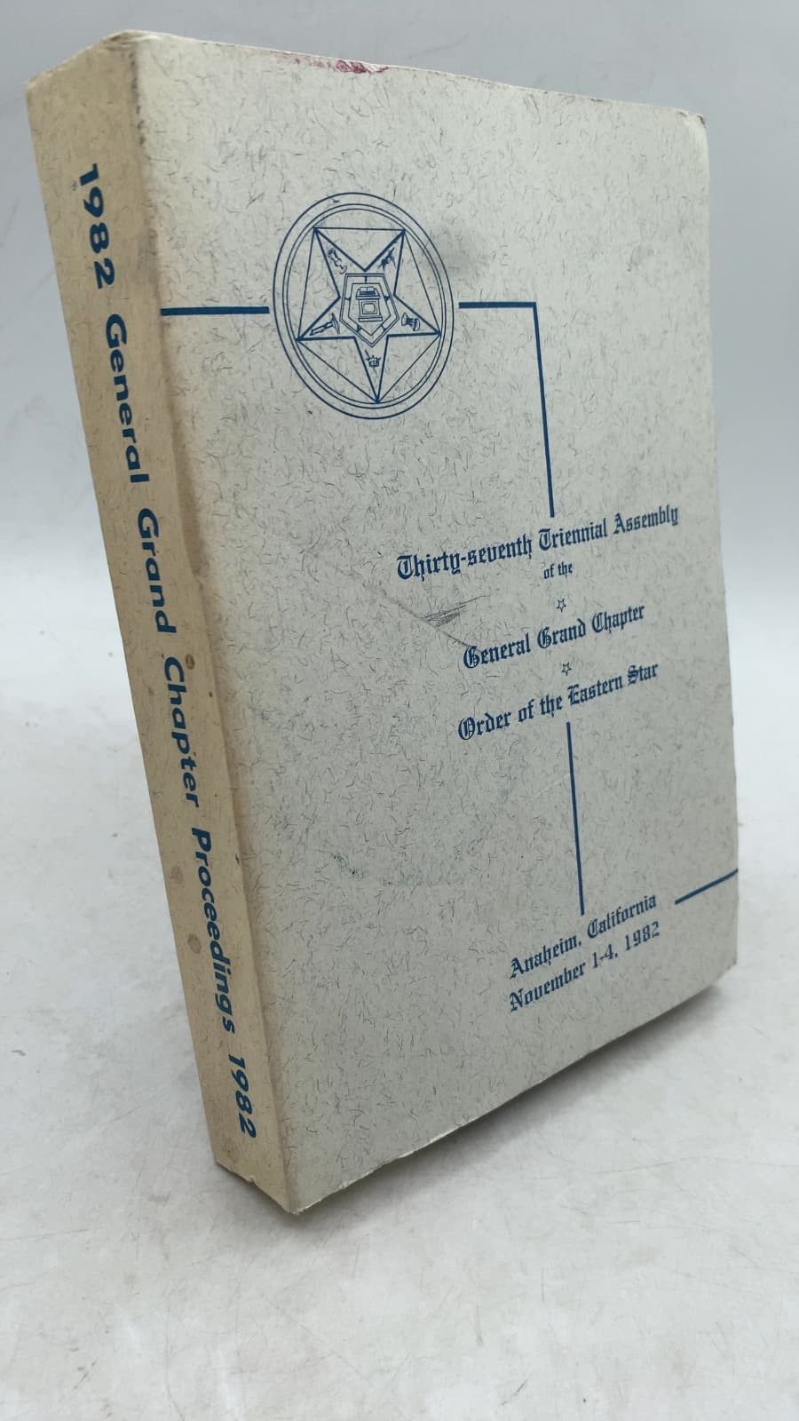 Proceedings of the General Grand Chapter Order of the Eastern Star: The Thirty-Seventh Triennial Assembly by General Grand Chapter, Order of the Eastern Star - front cover