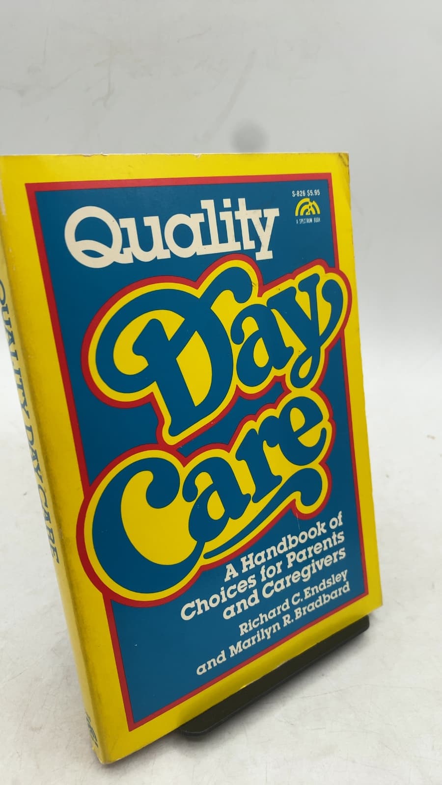 Quality Day Care: A Handbook of Choices for Parents and Caregivers by Richard C. Endsley and Marilyn R. Bradbard - front cover