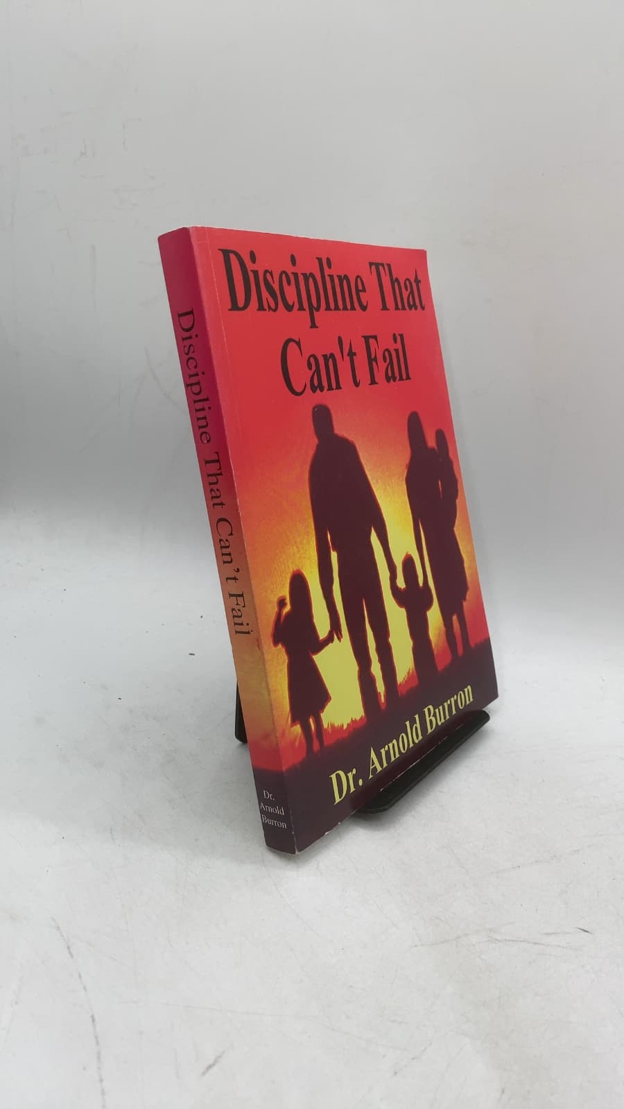 Discipline That Can't Fail: Fundamentals for Christian Parents