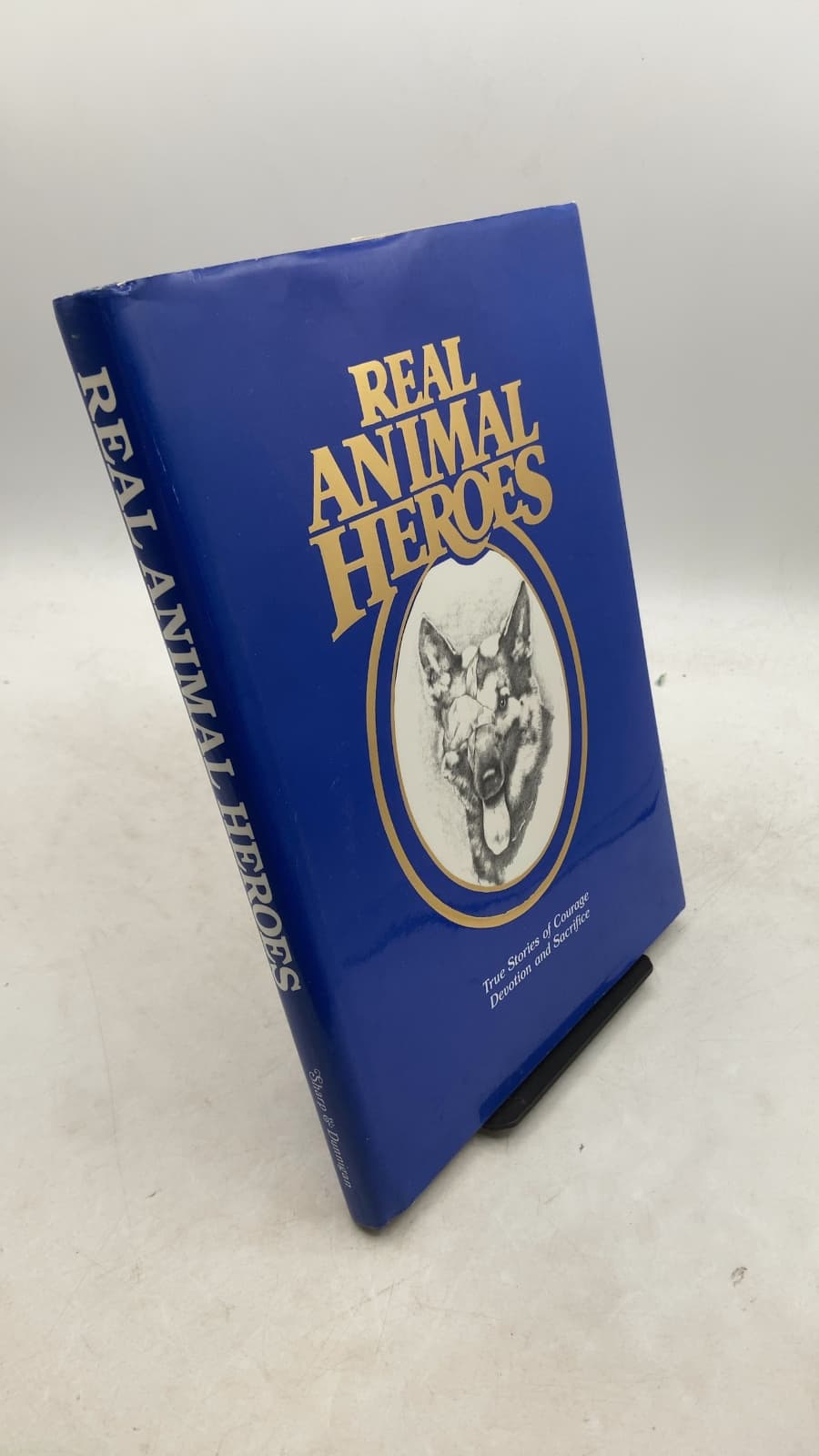 Real Animal Heroes: True Stories of Courage Devotion and Sacrifice by Paul Drew Stevens (Editor) - front cover
